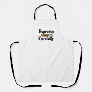 Espresso Yourself Carefully   Funny Coffee + Perso Apron