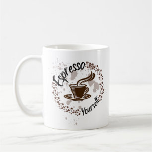 Espresso Yourself Coffee – Funny Mom Life Quote Mug