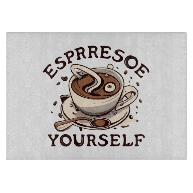 Espresso Yourself Cutting Board (Front)
