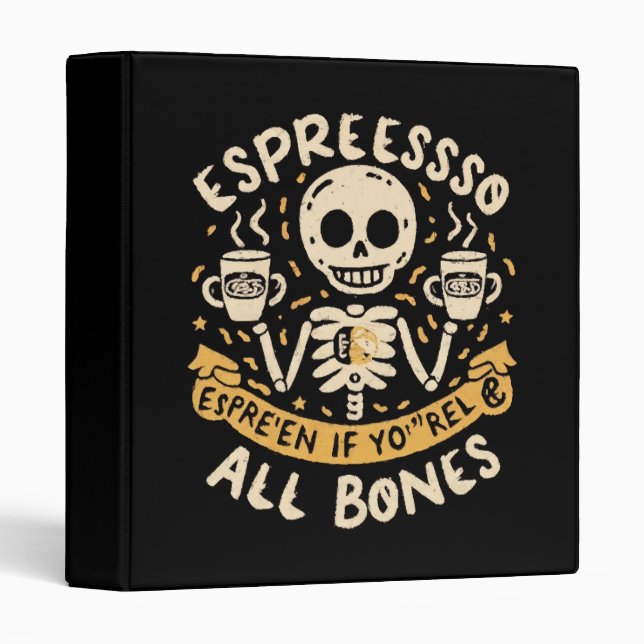 Espresso yourself, even if you are all bones binder (Front/Spine)