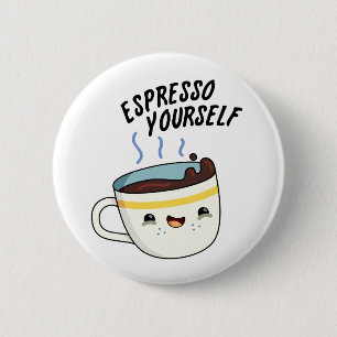 Espresso Yourself Funny Coffee Pun 2 Inch Round Button