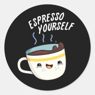Espresso Yourself Funny Coffee Pun Dark BG Classic Round Sticker