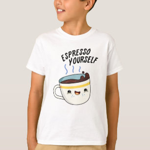 Espresso Yourself Funny Coffee Pun  T-Shirt