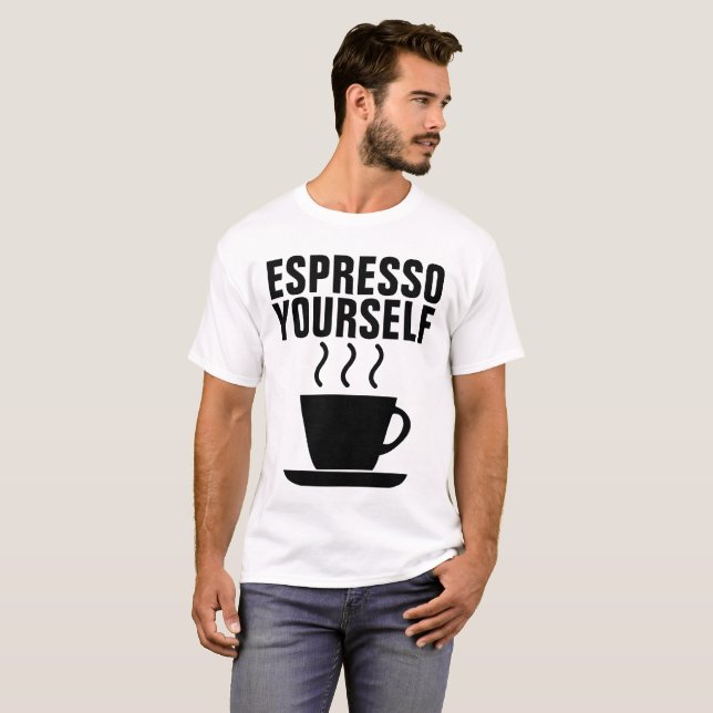 ESPRESSO YOURSELF, Funny Coffee T-shirts (Front Full)