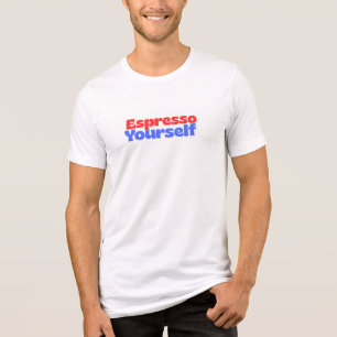 Espresso Yourself – Funny Quote T-Shirt for Coffee Tri-Blend Shirt