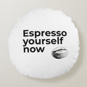 Espresso Yourself Now Coffee Quote with Bean Round Pillow