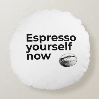 Espresso Yourself Now Coffee Quote with Bean Round Pillow