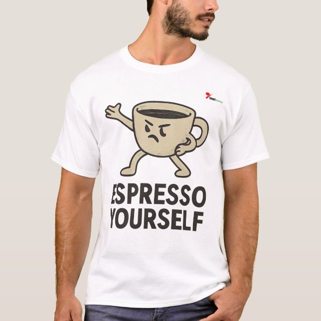 Espresso Yourself T-Shirt (Front)