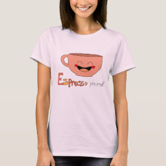 Espresso yourself T-Shirt