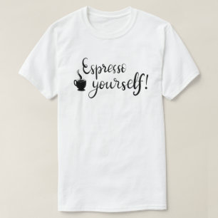 Espresso Yourself T-Shirt personnalisé