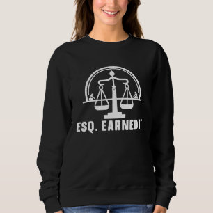 Esq Earned It Law Student Lawyer To Be Law School Sweatshirt