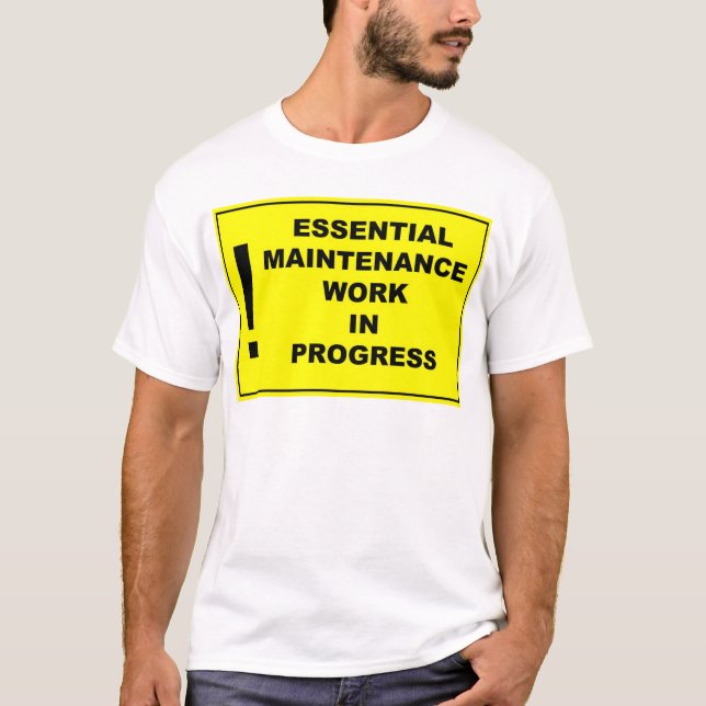 Essential maintenance work in progress T-Shirt (Front)