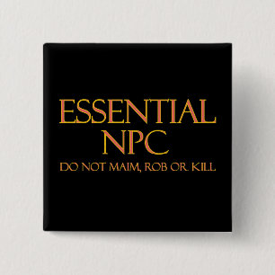 Essential NPC Do Not Maim Rob or Kill Funny RPG 2 Inch Square Button