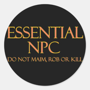 Essential NPC Do Not Maim Rob or Kill Funny RPG Classic Round Sticker