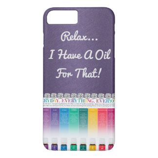 ESSENTIAL OIL RELAX I HAVE A OIL FOR THAT iPhone 7 8 Plus/7 Plus Case