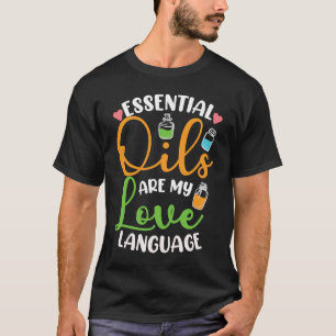 Essential Oils Are My Love Language for Essential T-Shirt