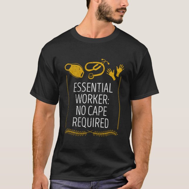 Essential Worker No Cape Required Medical Staff T-Shirt (Front)
