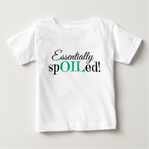 Essentially SpOILed! Infant T-shirt