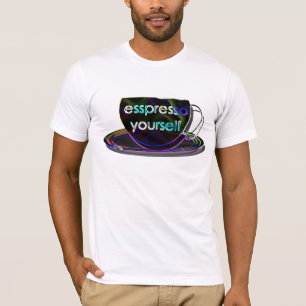 esspresso yourself T-Shirt
