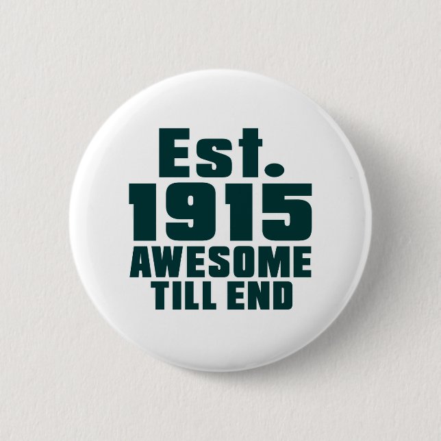 Est. 1915 awesome till end 2 inch round button (Front)