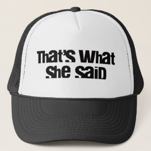 Est ce ce qui elle a dit le casquette