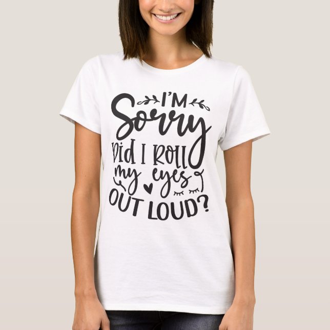 Est-Ce Que J'Ai Roulé Les Yeux En T-Shirt Haut (Devant)