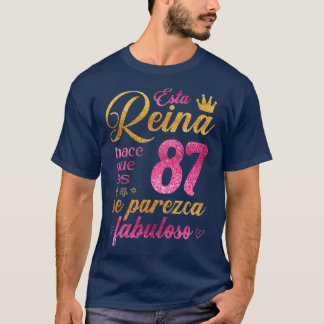 Esta Reina hace que los 87 se parezca fabuloso T-Shirt