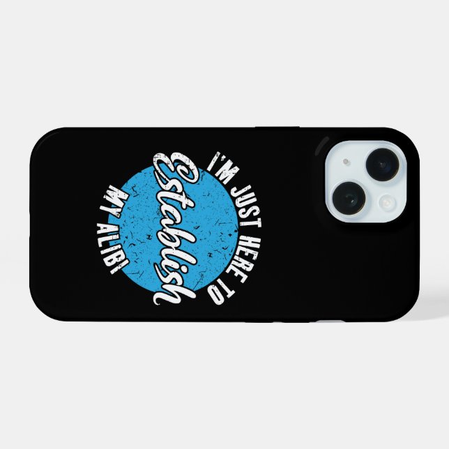 Establish My Alibi Funny Sarcastic Quote Gift iPhone 15 Case (Back Horizontal)