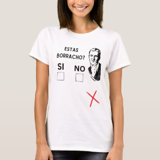 estas borracho? si, no  T-Shirt