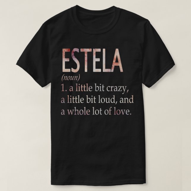 Estela Girl Name Definition T-Shirt (Design Front)