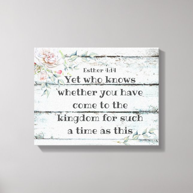 Esther 4:14 Come to the kingdom for such a time Canvas Print (Front)