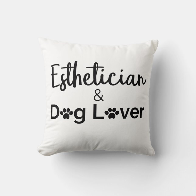 Esthetician Dog lover Throw Pillow (Front)
