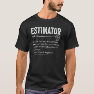 Estimator Estimating Calculations Jobs ESTIMATOR d T-Shirt