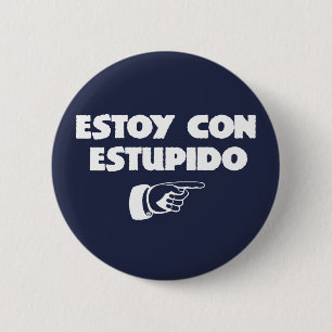 Estoy Con Estupido. 2 Inch Round Button