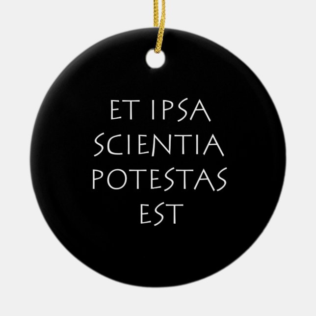 Et ipsa scientia potestas est ceramic ornament (Front)