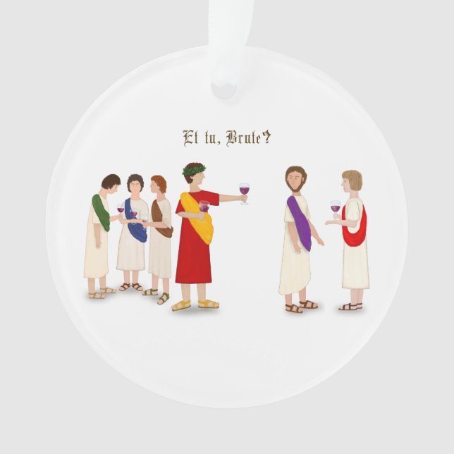 "Et Tu Brute?" Julius Caesar at a Party Ornament (Front)