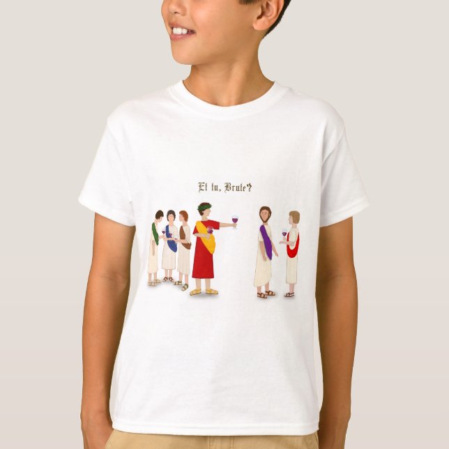 "Et Tu Brute?" Julius Caesar at a Party T-Shirt (Front)