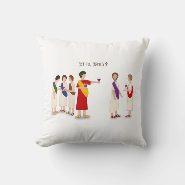"Et Tu Brute?" Julius Caesar at a Party Throw Pillow (Front)