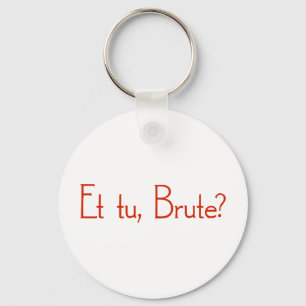 Et Tu, Brute? Keychain