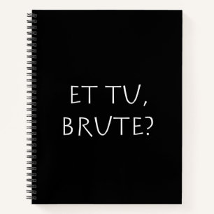Et tu Brute Notebook