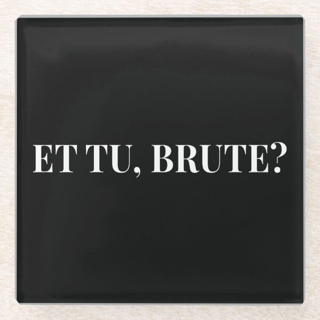Et Tu, Brute? Shakespeare's Julius Caesar III Glass Coaster (Front)