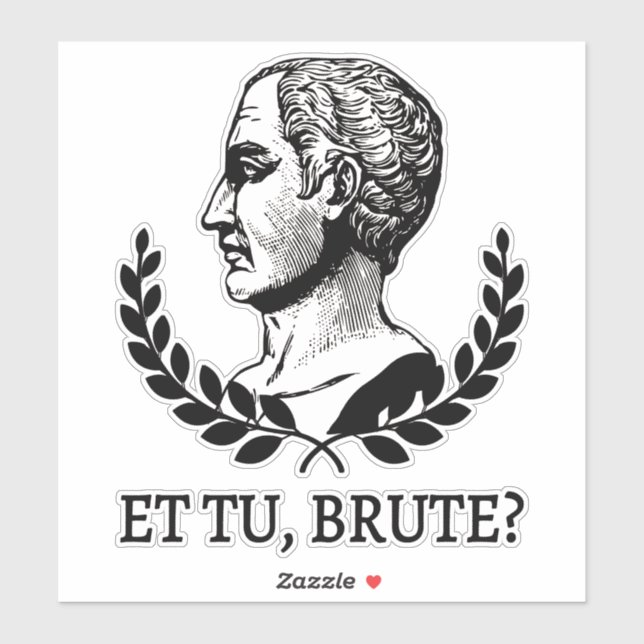 Et Tu, Brute? Shakespeare's Julius Caesar Quote V (Sheet)