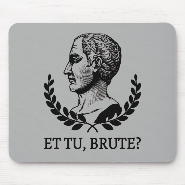 Et Tu, Brute? Shakespeare's Julius Caesar Quote V Mouse Pad (Front)