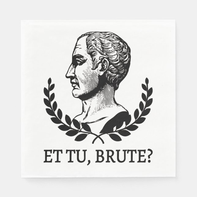 Et Tu, Brute? Shakespeare's Julius Caesar Quote V Napkin (Front)