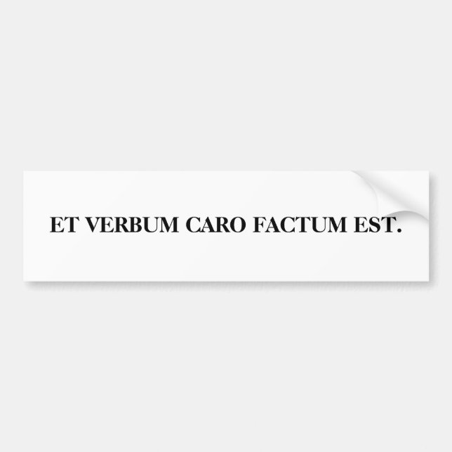 Et Verbum caro factum est. Bumper Sticker (Front)