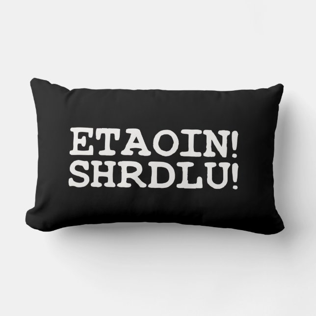 ETAOIN! SHRDLU! LUMBAR PILLOW (Front)