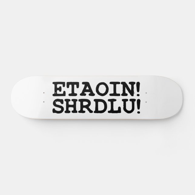 ETAOIN! SHRDLU! SKATEBOARD (Horz)