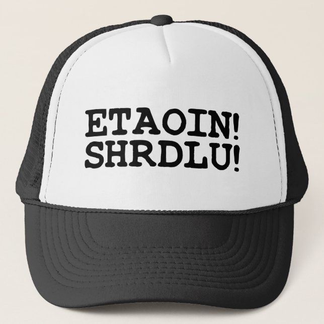 ETAOIN! SHRDLU! TRUCKER HAT (Front)