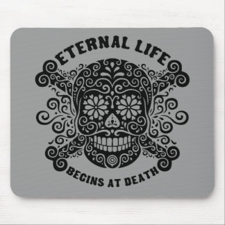 Eternal Life Begins at Death Mouse Pad