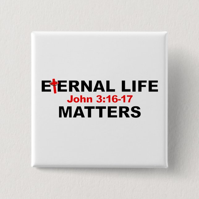 Eternal Life Matters 2 Inch Square Button (Front)